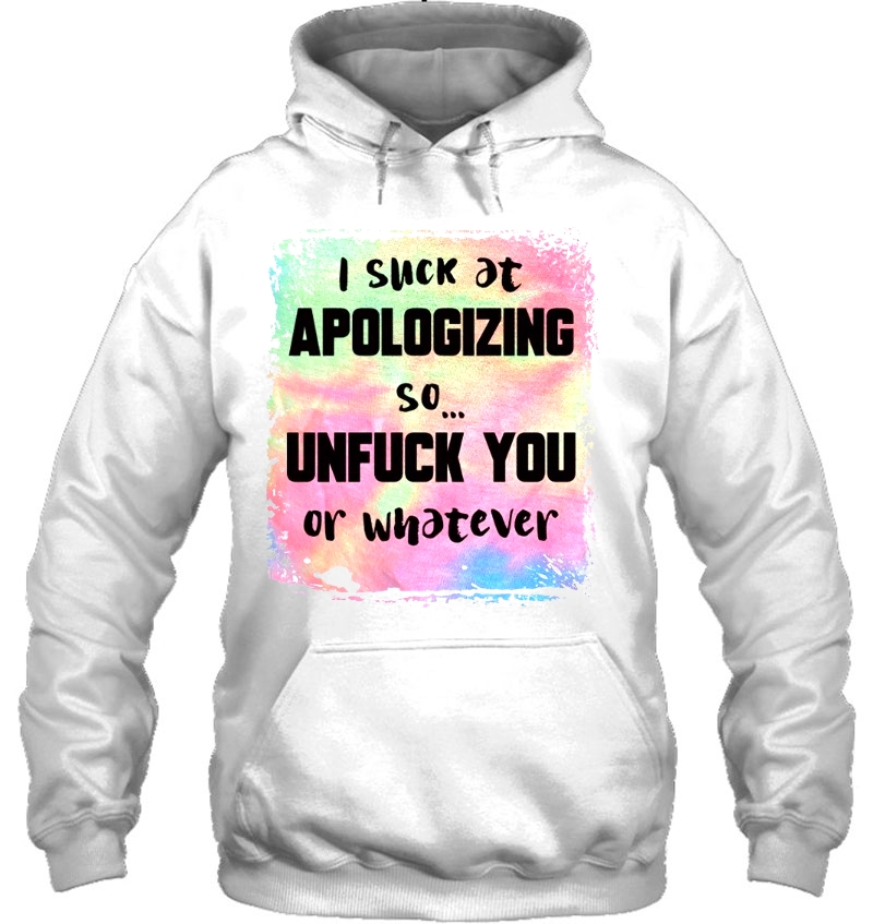 I Suck At Apologizing So Unfuck You Or Whatever Watercolor Version Mugs