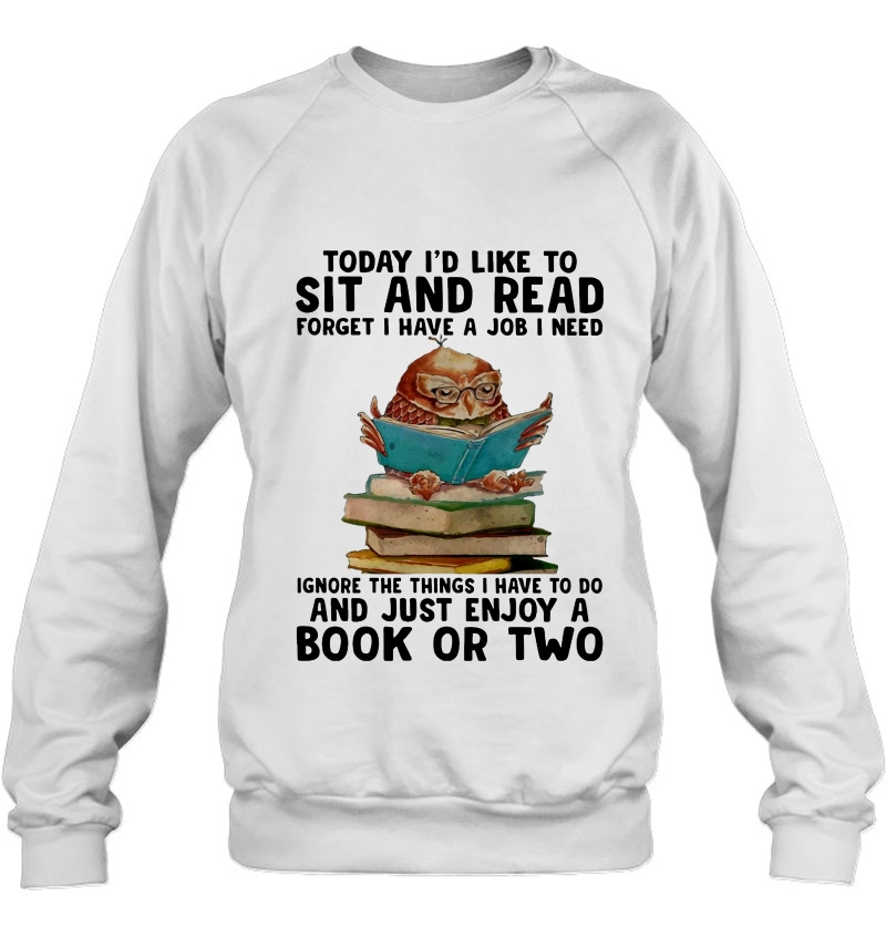 Today I'd Like To Sit And Read Forget I Have A Job I Need Owl Read Book Version Mugs