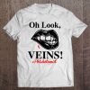 Oh Look Veins #Phlebotomist Vampire Mouth Version Tee