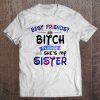 Best Friends Bitch Please She's My Sister Galaxy Color Version Tee