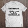 Louisiana Girl The Odd Combination Of Really Sweet And Don't Mess With Me Tee