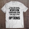 I Had The Right To Remain Silent But Being A Louisiana Girl I Had Many Other Options Tee