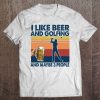 I Like Beer And Golfing And Maybe 3 People Vintage Version Tee