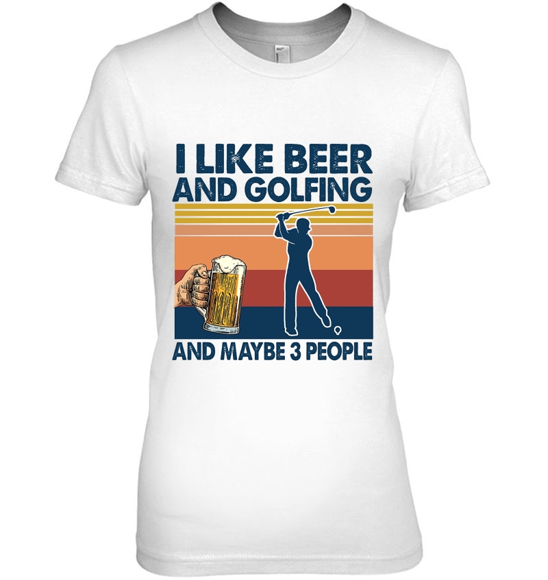 I Like Beer And Golfing And Maybe 3 People Vintage Version Hoodie