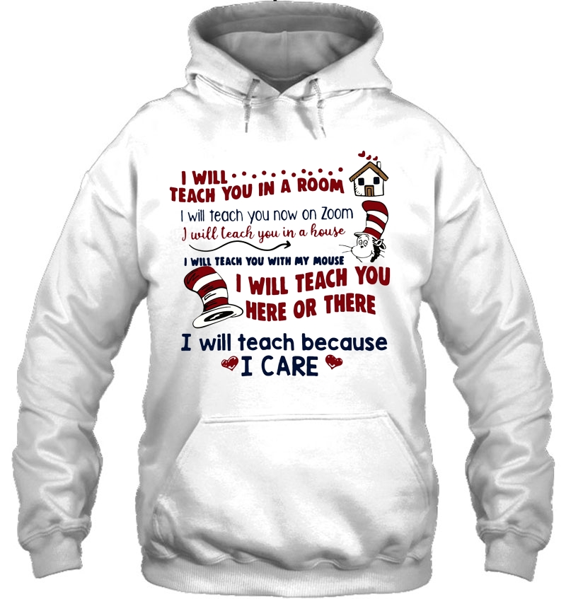 I Will Teach You Here Or There I Will Teach Because I Care Cat In Hat Version Hoodie