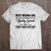 West Virginia Girl The Odd Combination Of Really Sweet And Don't Mess With Me Tee