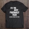 A Hot Psychotic Pharmacy Tech Warning You Funny Pharmacist Tee