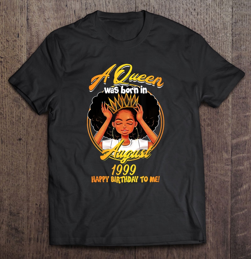 A Queen Was Born In August 1999 20Th Birthday Gifts Shirt