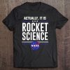 Actually It Is Rocket Science Nasa Tee