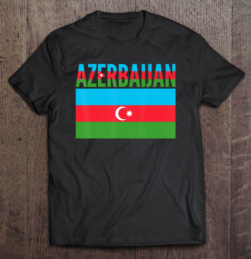 Azerbaijani Gift - Azerbaijan Country Flag Shirt