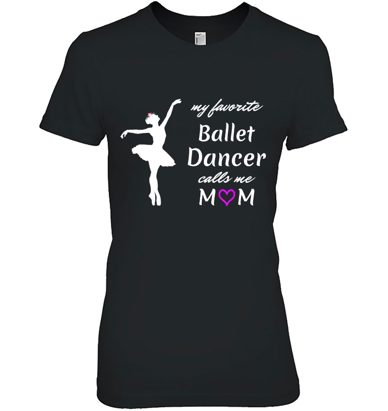 Ballet Dancer My Favorite Ballet Dancer Calls Me Mom Dance T Hoodie