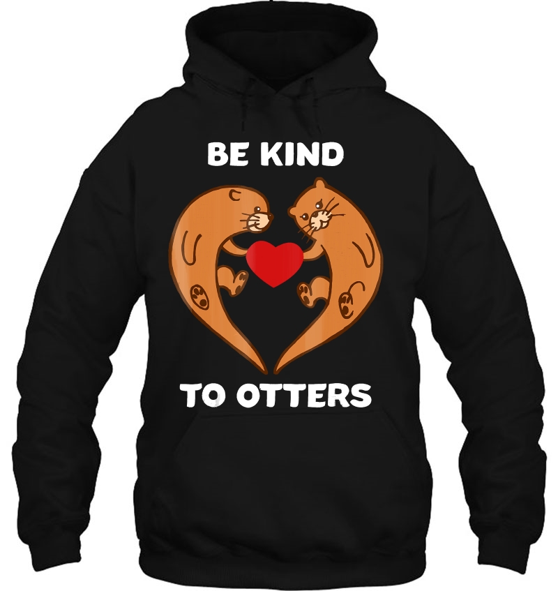 Be Kind To Otters Shirt Mugs