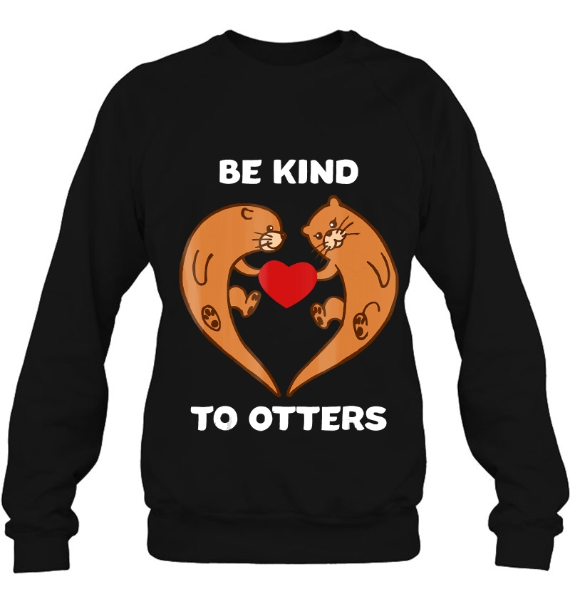 Be Kind To Otters Shirt Mugs