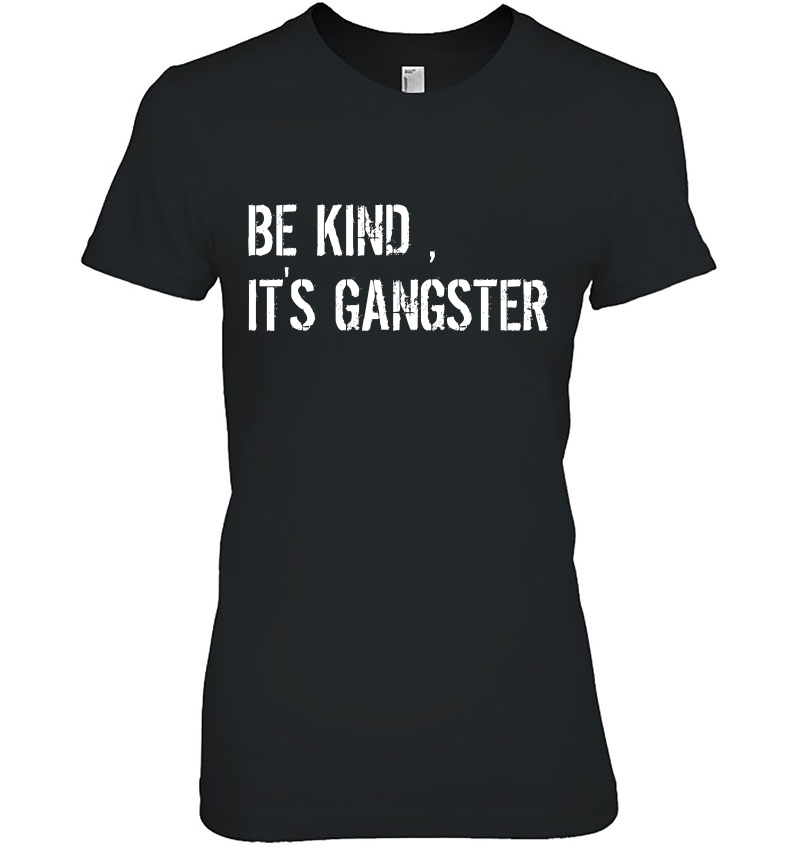 Be Kind, It's Gangster Hoodie