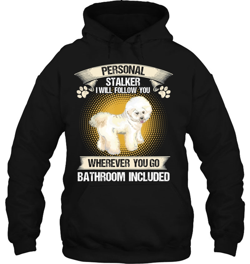 Bichon Frise Personal Stalker I Will Follow You Dog Lover Mugs