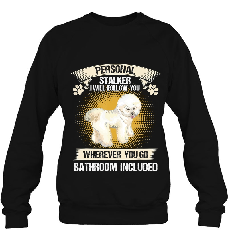 Bichon Frise Personal Stalker I Will Follow You Dog Lover Mugs