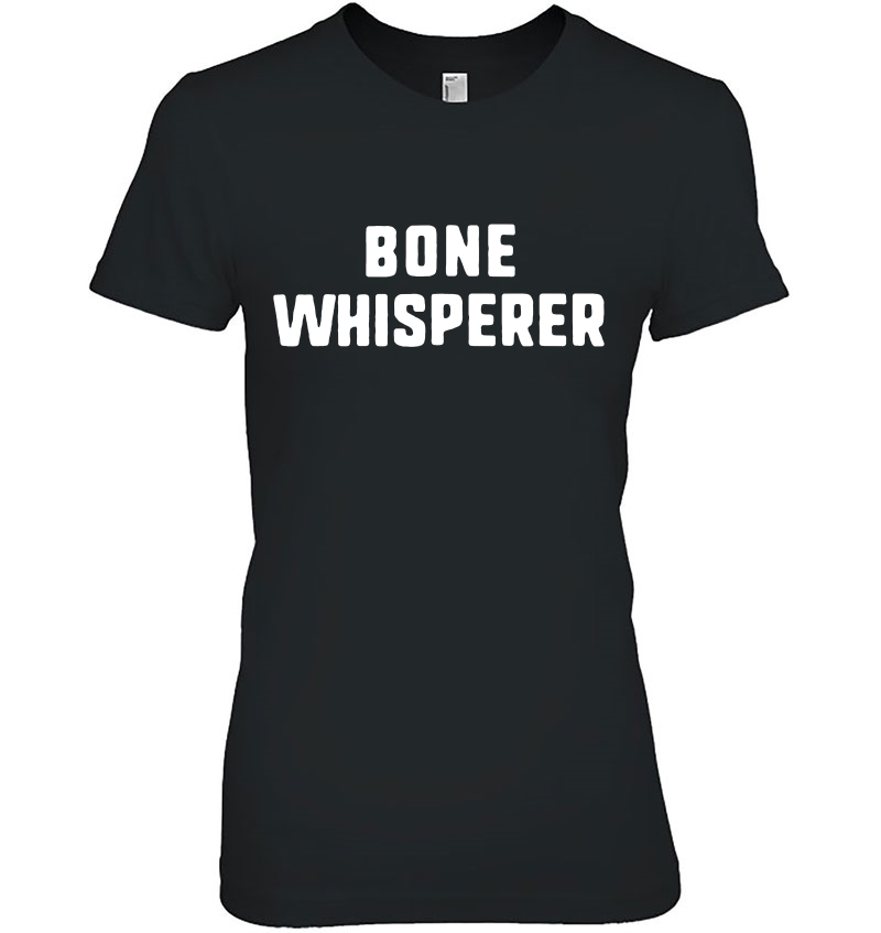 Bone Whisperer Orthopedic Surgeon Doctor Orthopedist Gift Hoodie