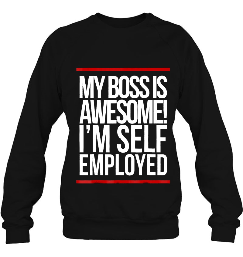 Boss Is Awesome Self-Employed . Entrepreneur Tee. Mugs