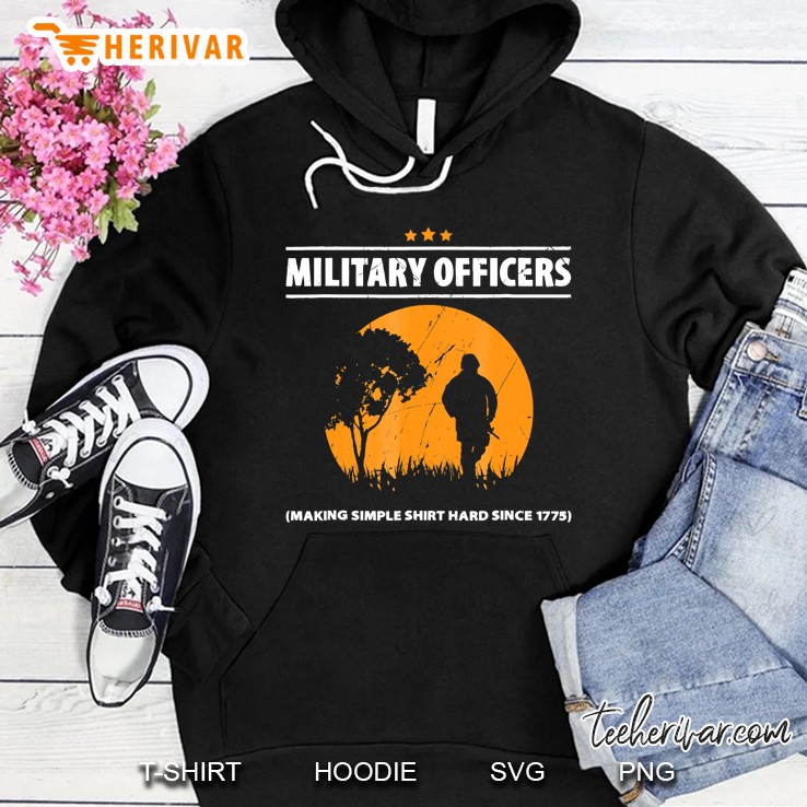 Military Officers Making Simple Shit Hard Since 1775 Ver2 Hoodie