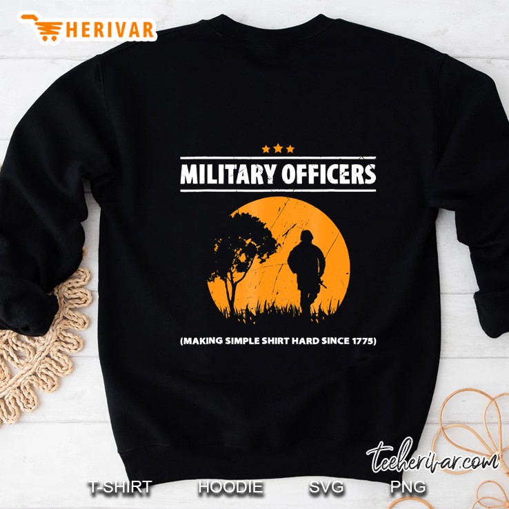 Military Officers Making Simple Shit Hard Since 1775 Ver2 Sweatshirt