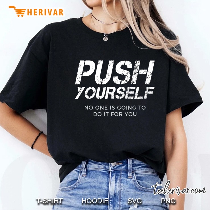 Push Yourself No One Else Is Going To Do It For You Ladies Tee