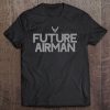 Air Force Future Airman For Men Women Kids Students Gift Tee