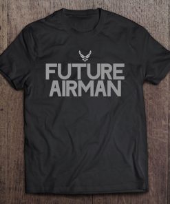 Air Force Future Airman For Men Women Kids Students Gift Tee