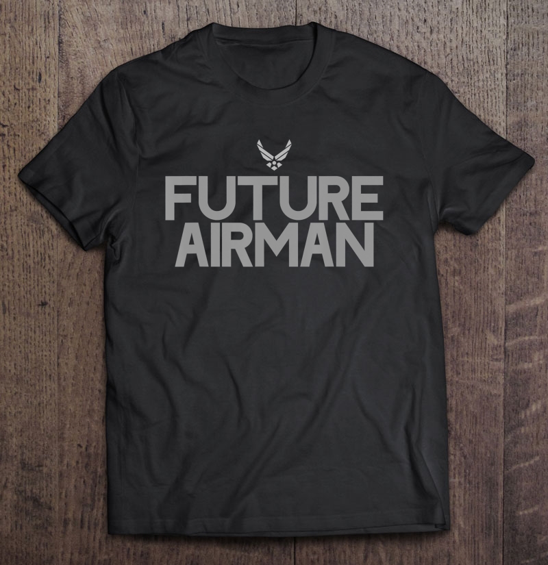 Air Force Future Airman For Men Women Kids Students Gift Shirt