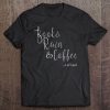 All I Need Is Books Rain And Coffee Tee