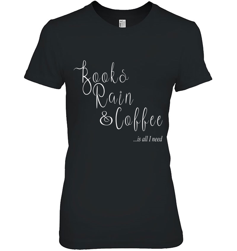 All I Need Is Books Rain And Coffee Hoodie