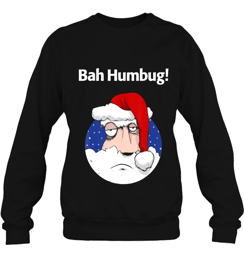 Bah Humbug Funny Santa Christmas Grouch Sweatshirt