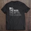 Bill Gift The Man Myth Legend Tee