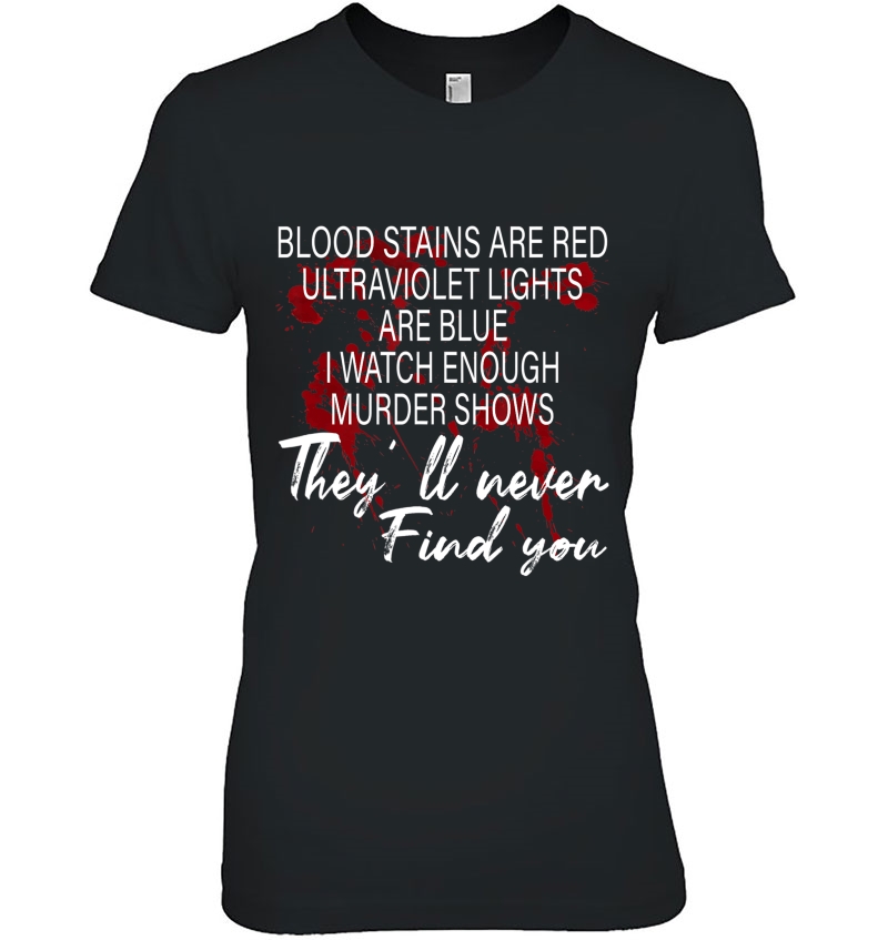 Blood Splatter They'll Never Find You Funny Punny Poem Hoodie