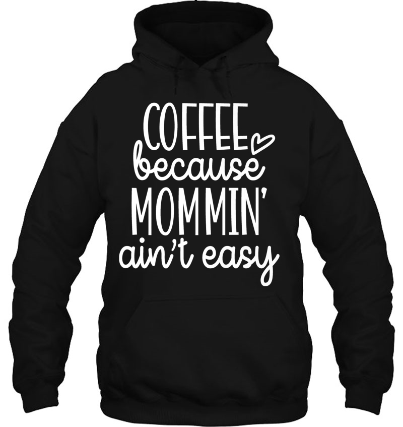 Coffee Because Mommin' Ain't Easy Graphic Funny Premium Mugs