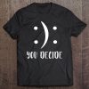 Cute Happy Or Sad You Decide Happy Or Sad Face Tee Tee