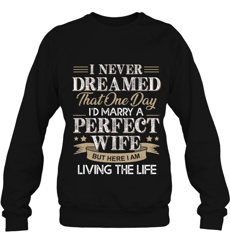 Cute Men Women I Never Dreamed I'd Marry A Perfect Wife Gift Mugs