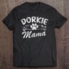 Dorkie Mama Best Dog Lover Owner Gift Mom Ever Mother Day Tee