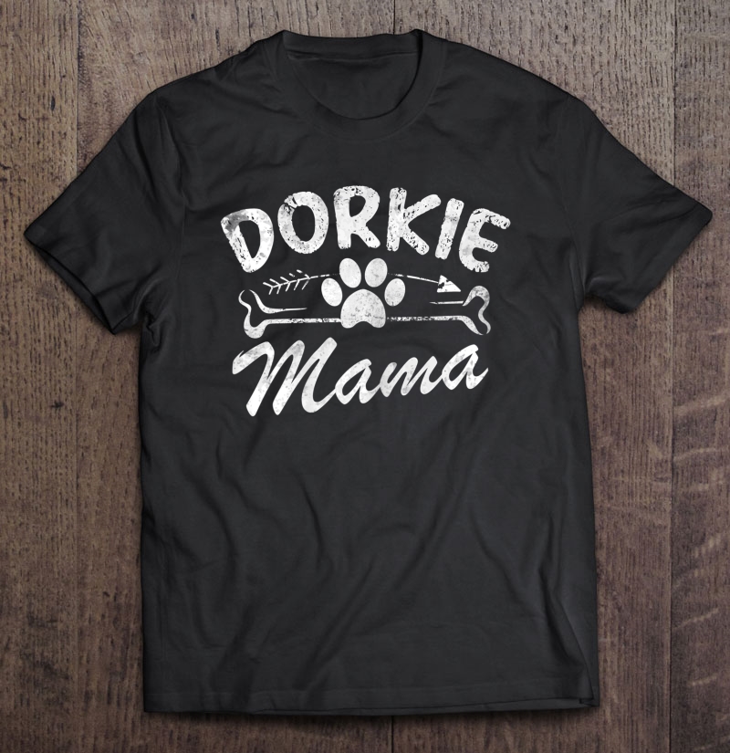 Dorkie Mama Best Dog Lover Owner Gift Mom Ever Mother Day Shirt