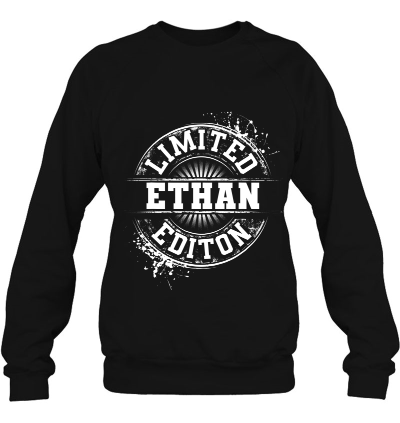 Ethan Limited Edition Funny Personalized Name Joke Gift Sweatshirt