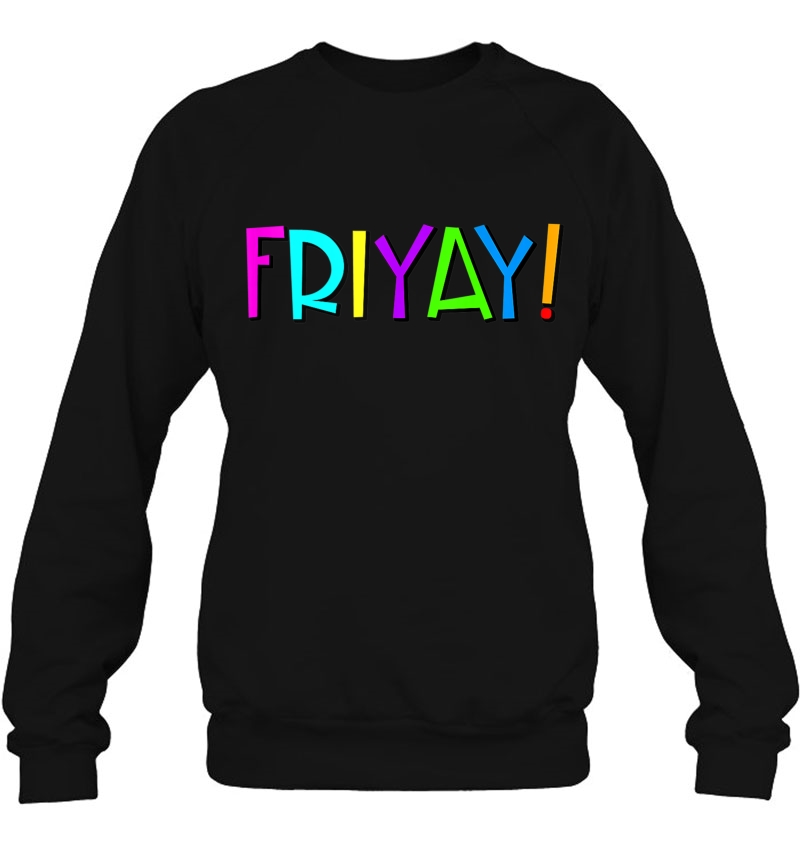 Friyay! Happy Friday Tank Top Sweatshirt