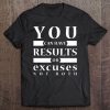 Funny Gym Tshirts -You Can Have Results Or Excuses Not Both Tank Top Tee