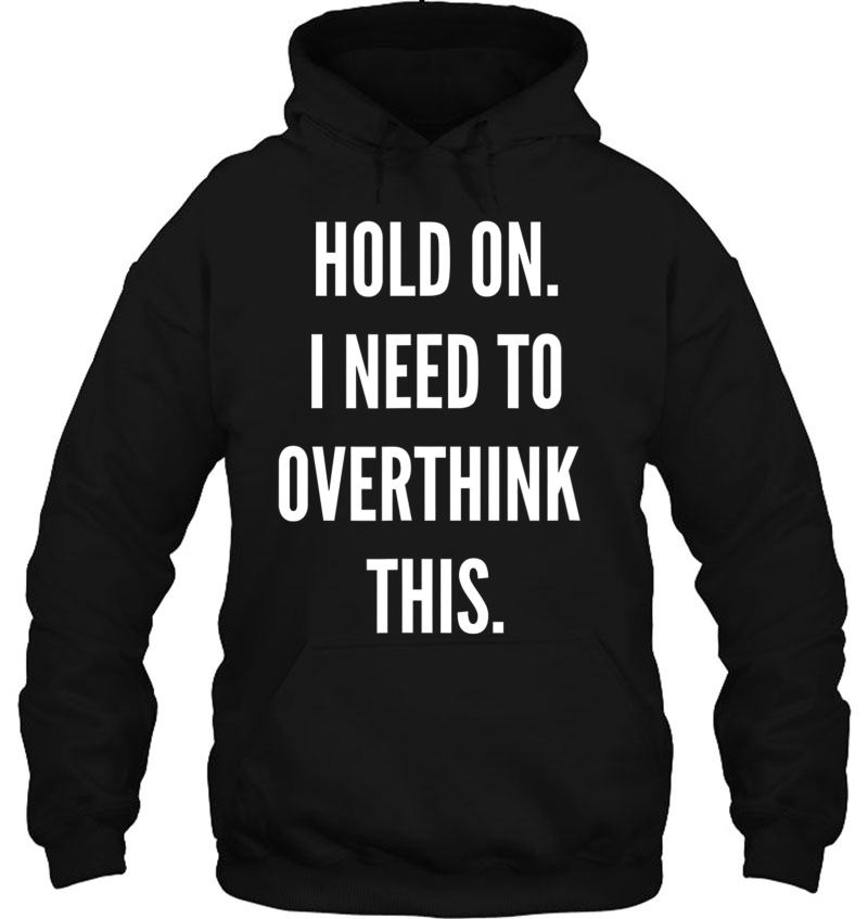 Funny Womens - Hold On. I Need To Overthink This Mugs