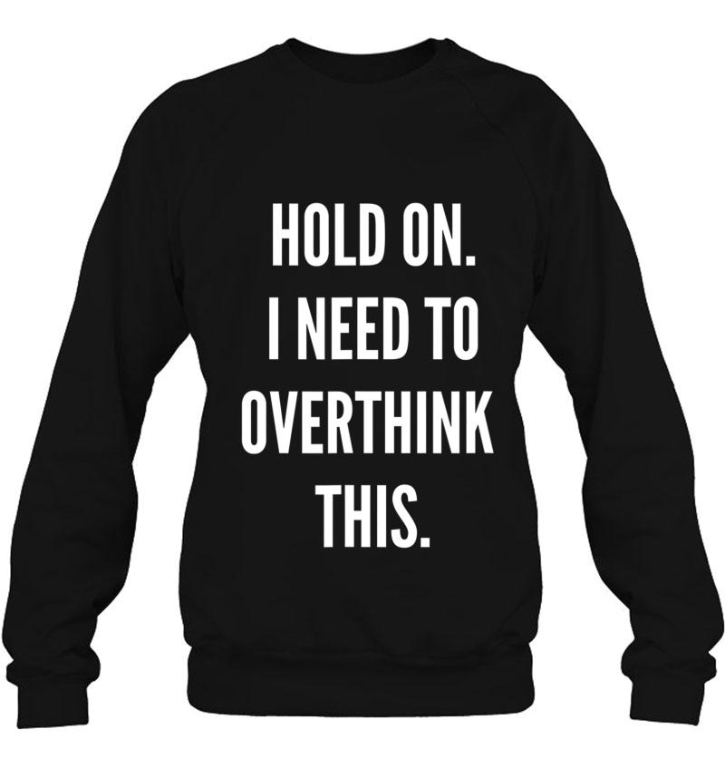 Funny Womens - Hold On. I Need To Overthink This Mugs