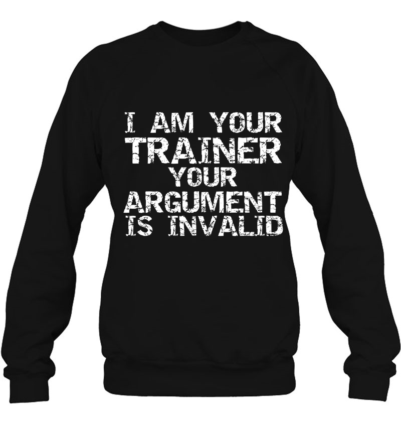 Funny Workout I Am Your Trainer Your Argument Is Invalid Mugs