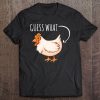 Guess What Chicken Butt Premium Tee