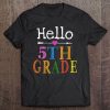 Hello 5Th Fifth Grade Teacher Student Back To School Funny Tee