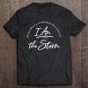 I Am The Storm Quote Strong Powerful Bold Shirt Women Grit Tee