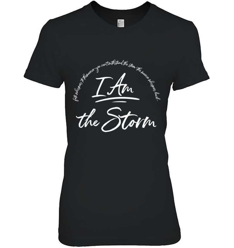 I Am The Storm Quote Strong Powerful Bold Shirt Women Grit Hoodie