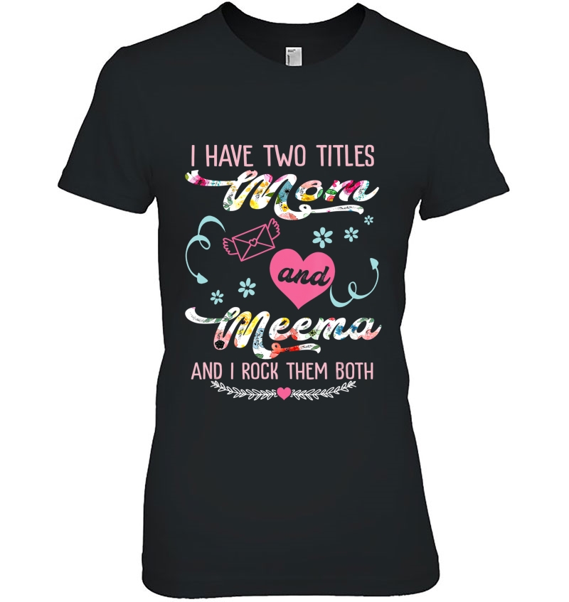 I Have Two Titles Mom And Meema Christmas Gift Mothers Day Hoodie