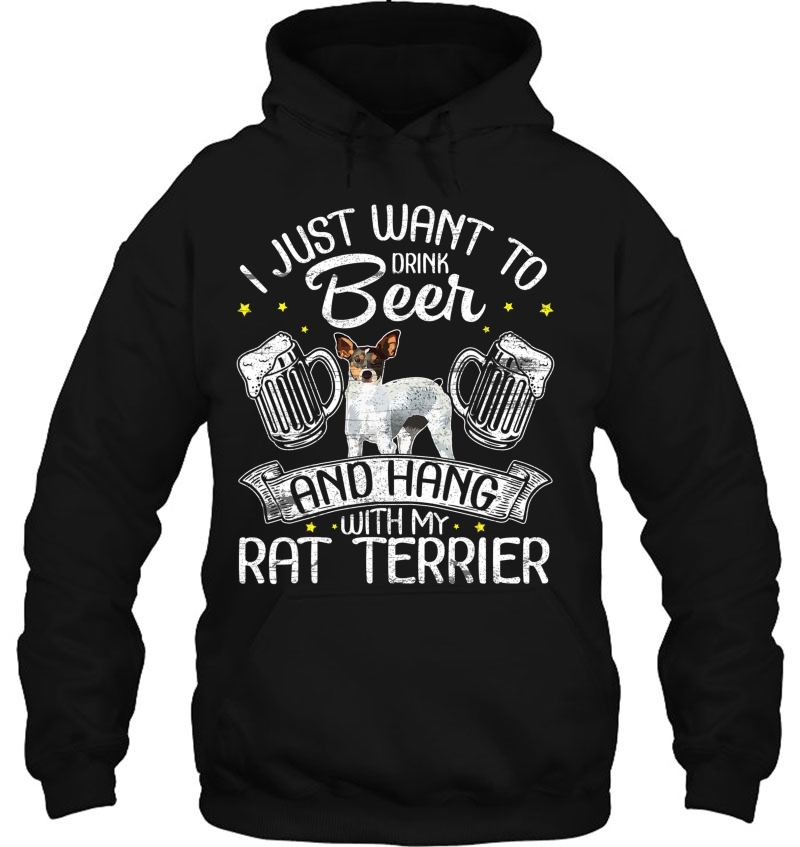 I Just Want To Drink Beer And Hang With My Rat Terrier Shirt Mugs